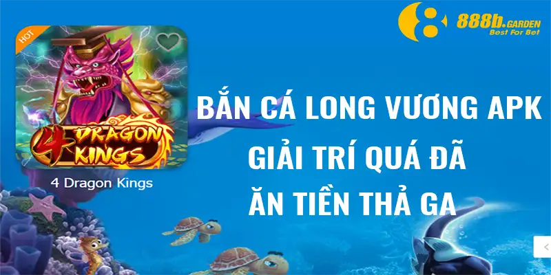 bắn cá long vương apk 888b