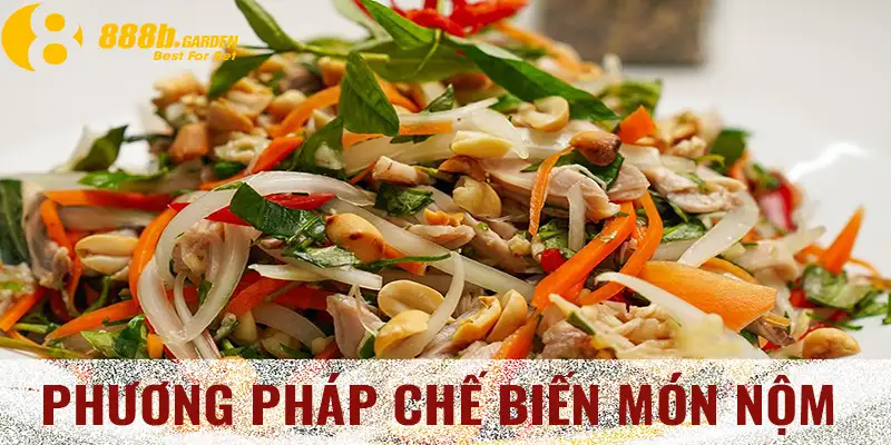 Gà chọi làm món gì ngon? Phương pháp chế biến món nộm