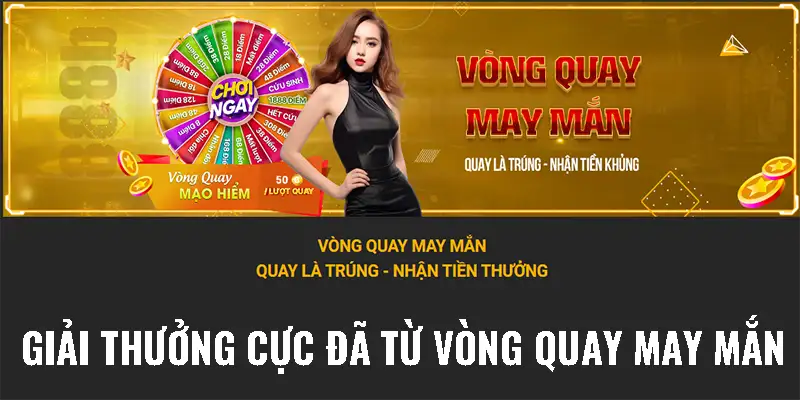 Giải thưởng cực đã từ vòng quay may mắn