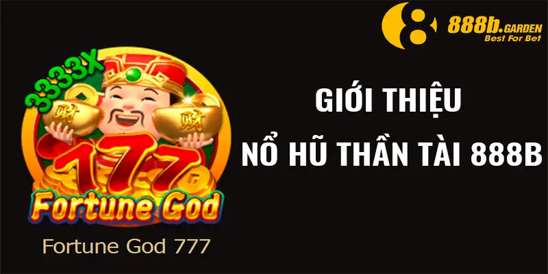 Giới thiệu về nổ hũ thần tài 888B