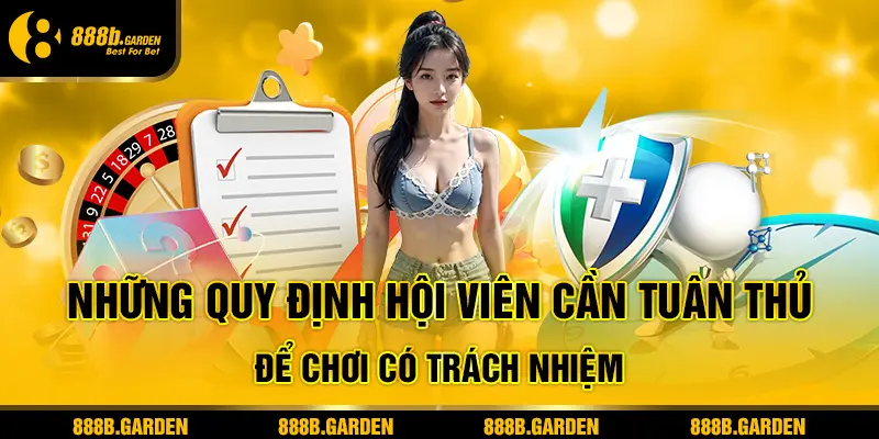 Những quy định hội viên cần tuân thủ để chơi có trách nhiệm