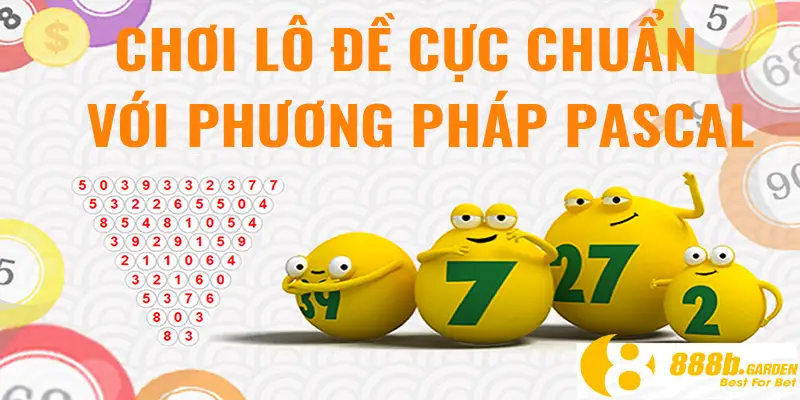 Chơi lô đề cực chuẩn với phương pháp Pascal